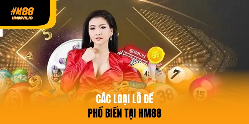 Các loại lô đề phổ biến tại HM88