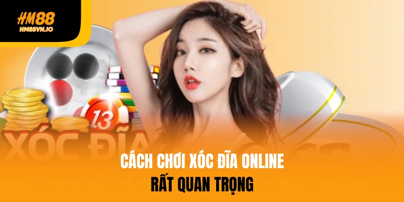 Biết cách chơi xóc đĩa online rất quan trọng