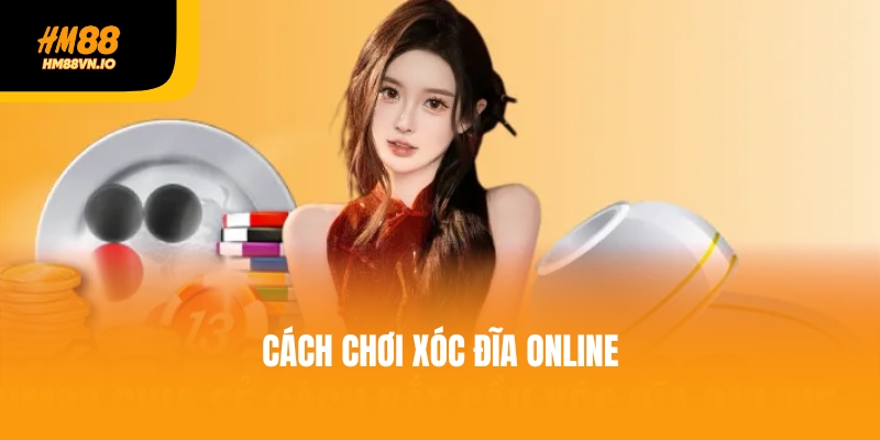 Cách chơi xóc đĩa online – Hướng dẫn chi tiết tại HM88