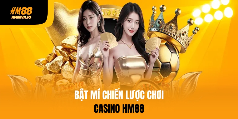 Bật mí chiến lược chơi Casino HM88