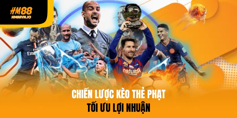 Chiến lược kèo thẻ phạt để tối ưu lợi nhuận