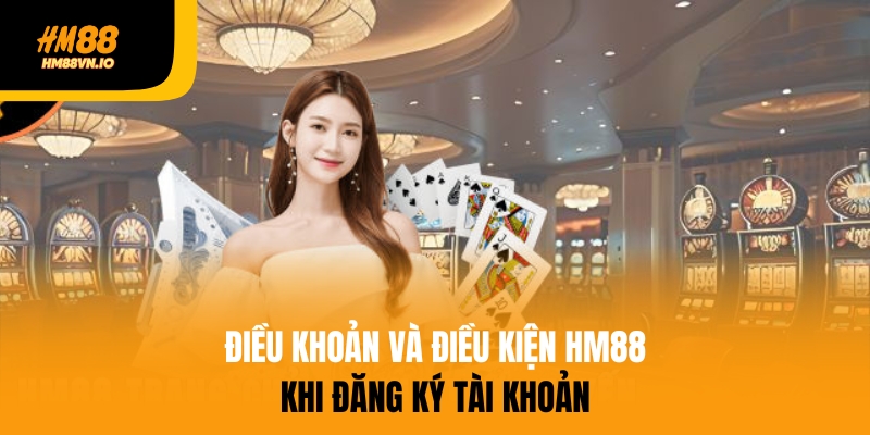 Điều khoản HM88 khi đăng ký tài khoản