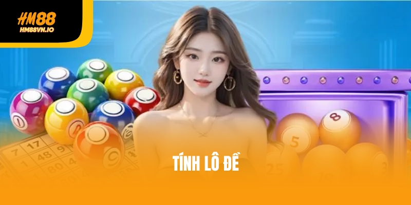 Bật mí 3 cách tính lô đề hiệu quả không nên bỏ lỡ Bật mí 3 cách tính lô đề hiệu quả không nên bỏ lỡ